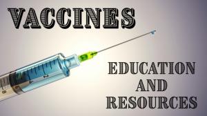 Vaccine Education and Resources