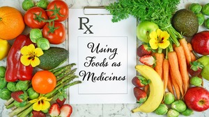Using Foods as Medicines