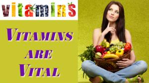 Vitamins are Vital