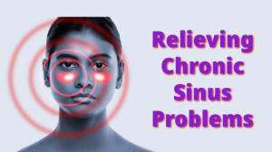 Relieving Chronic Sinus Problems