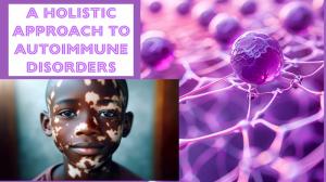 A Holistic Approach to Autoimmune Disorders