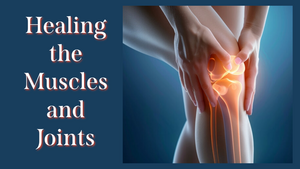  Healing the Muscles and Joints