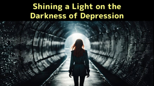  Shining a Light on the Darkness of Depression