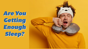 Are You Getting Enough Sleep?
