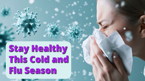 Stay Healthy This Cold and Flu Season