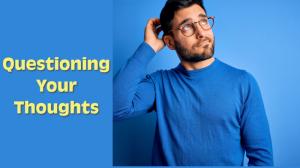  Questioning Your Thoughts
