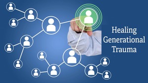 Healing Generational Trauma